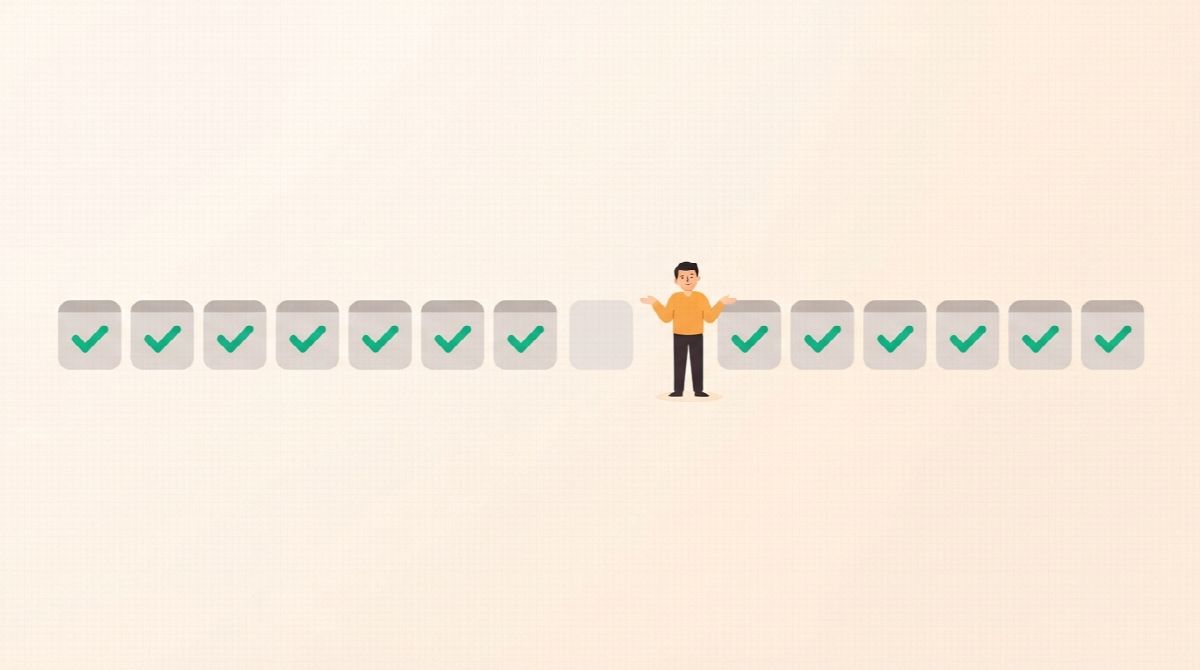 A row of calendar squares with green check marks, one square left blank in the middle and the checks continuing right after it, a relaxed figure shrugging beside the gap